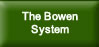 The Bowen System